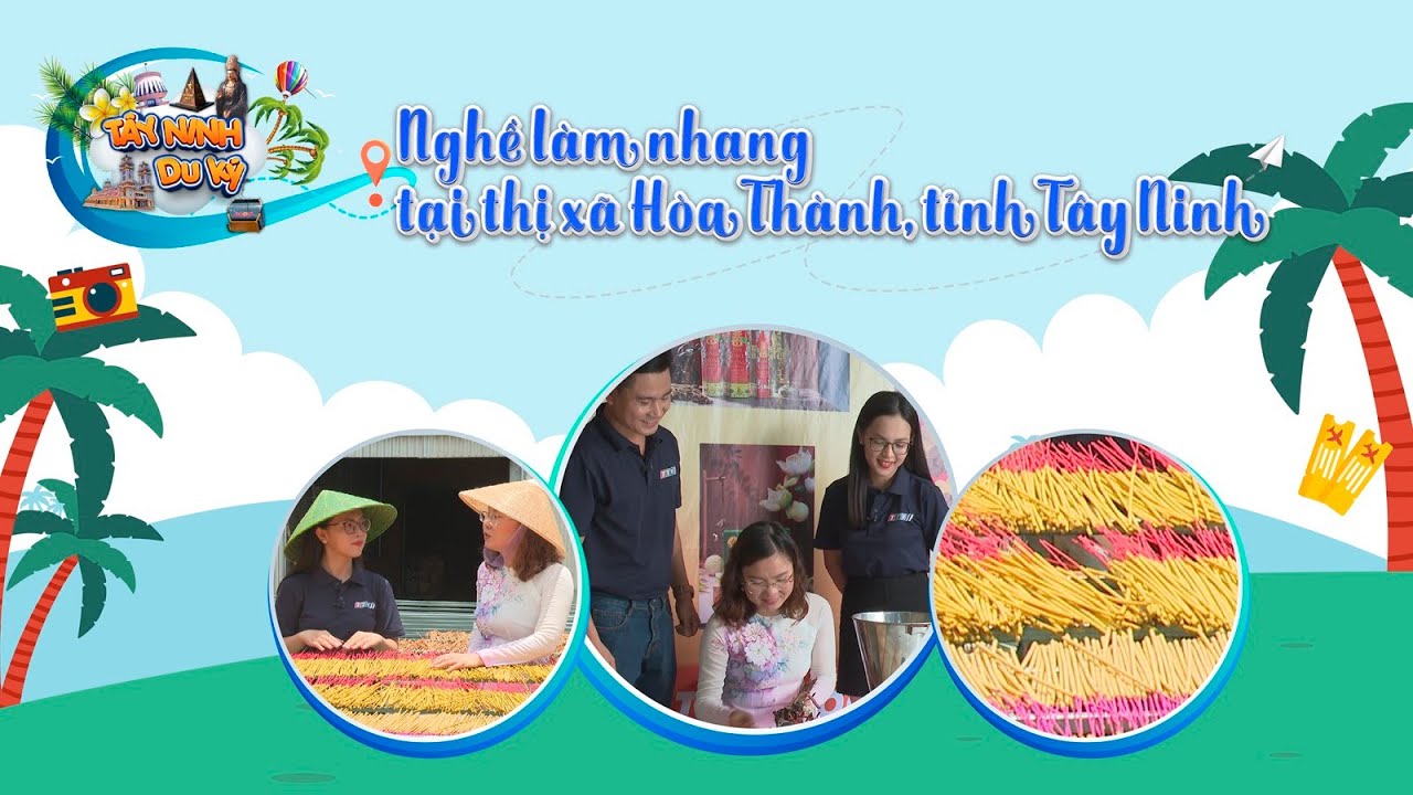 Nghề làm nhang tại thị xã Hoà Thành, tỉnh Tây Ninh | TÂY NINH DU KÝ | TayNinhTVEnt